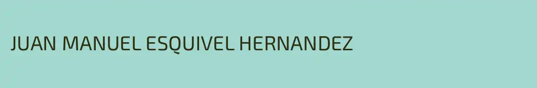 JUAN MANUEL ESQUIVEL HERNANDEZ